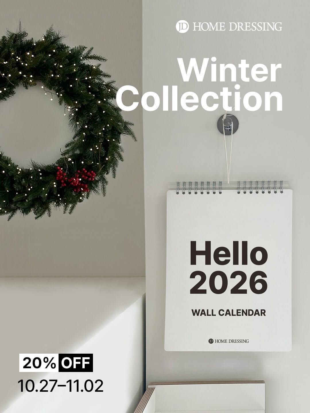 Photo by 제이디홈드레싱 | JD홈드레싱 on October 26, 2025. May be an image of magazine, calendar and text that says 'HOME DRESSING Winter Collection 草营剪充剪業業業 .. C Hello 2026 WALL CALENDAR HOMEDRESSING HOME DRESSING 20% 20%OFF OFF 10.27-11.02'.