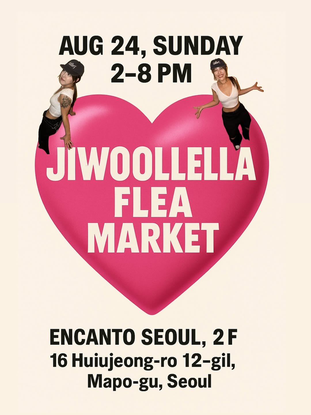 Photo by 지우렐라 in 경제적 자유 만들기. May be an image of 2 people, poster and text that says 'AUG 24, SUNDAY 2-8 2-8PM PM JIWOOLLELLA FLEA MARKET ENCANTO SEOUL, 2F 16 Huiujeong-ro Huiuje 12-gil, Mapo-gu, Map Seoul'.