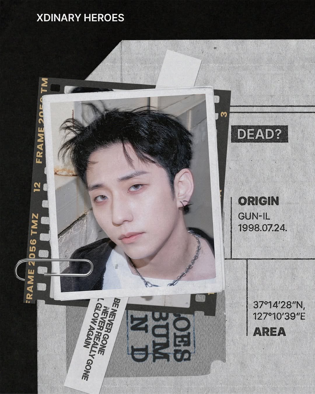 Photo shared by Xdinary Heroes on April 02, 2026 tagging @jypentertainment. May be an image of ‎poster and ‎text that says '‎XDINARYHEROES XDINARY HEROES כ3 DEAD? FRAME2050T FRAME T 12 :RAME2056TMZ 2056 TMZ FRAME ORIGIN GUN-IL 1998.07.24. GRIS 1P話 GLOW BENEVERGONE NEVER BE NEVER NEVER AGAIN GLOWAGAIN REALLY REALE NEVERREA GONE GONE 37°14'28"N, 127°10'39"E AREA‎'‎‎.