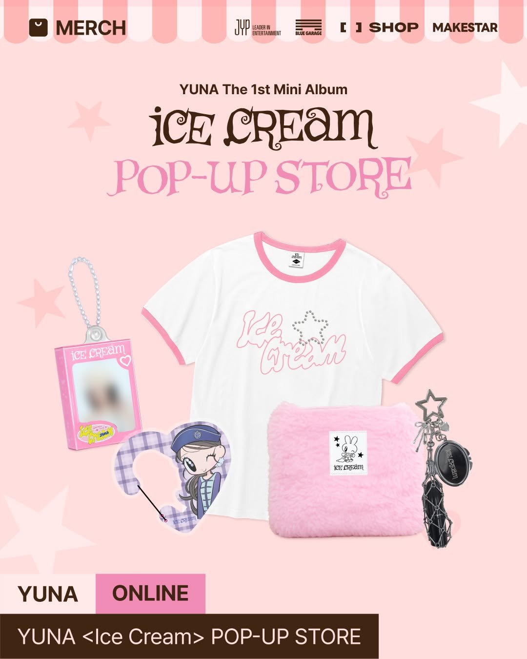 Photo by FANS SHOP on March 30, 2026. May be an image of poster and text that says 'MERCH JUp BTEHAMMHET ae C ] SHOP MAKESTAR YUNA The 1st Mini Album iCE CREaM PoP-UP STORE İcECRpàm ¡CE BEB ไนนง 6. KE Eeapam CPEXAT YUNA ONLINE YUNA <Ice Cream> POP-UP STORE'.
