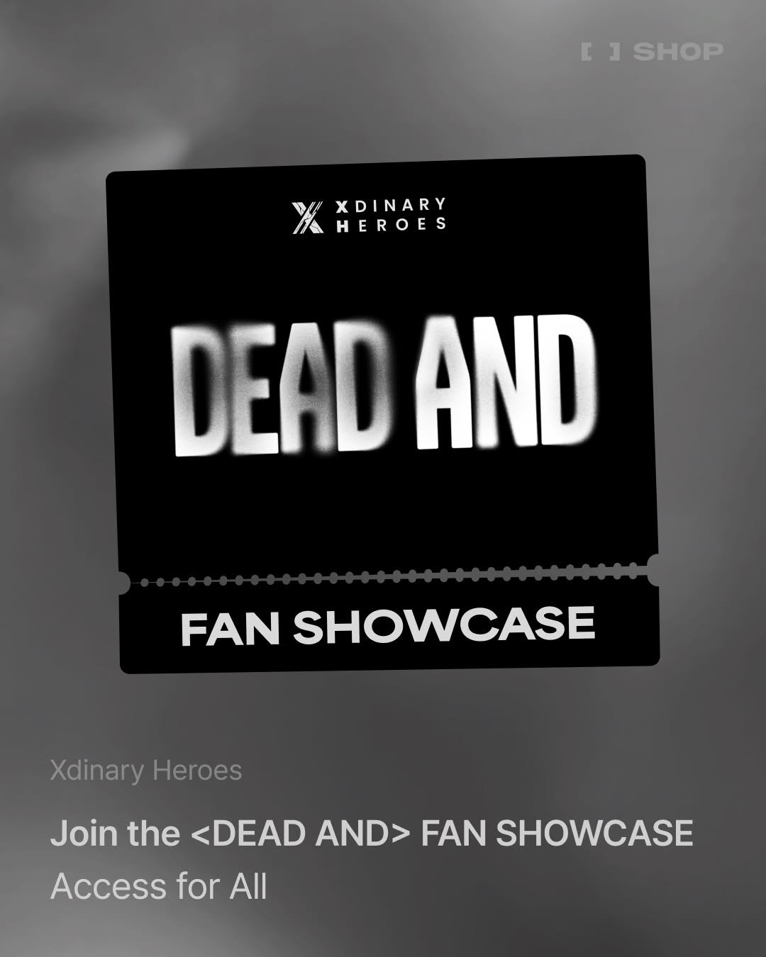 Photo by FANS SHOP on April 02, 2026. May be an image of poster, skull, magazine and text that says 'r ] ] SHOP XDINARY 1A HEROES DEAD AND FAN SHOWCASE Xdinary Heroes Join the <DEAD AND> FAN SHOWCASE Access for for All'.