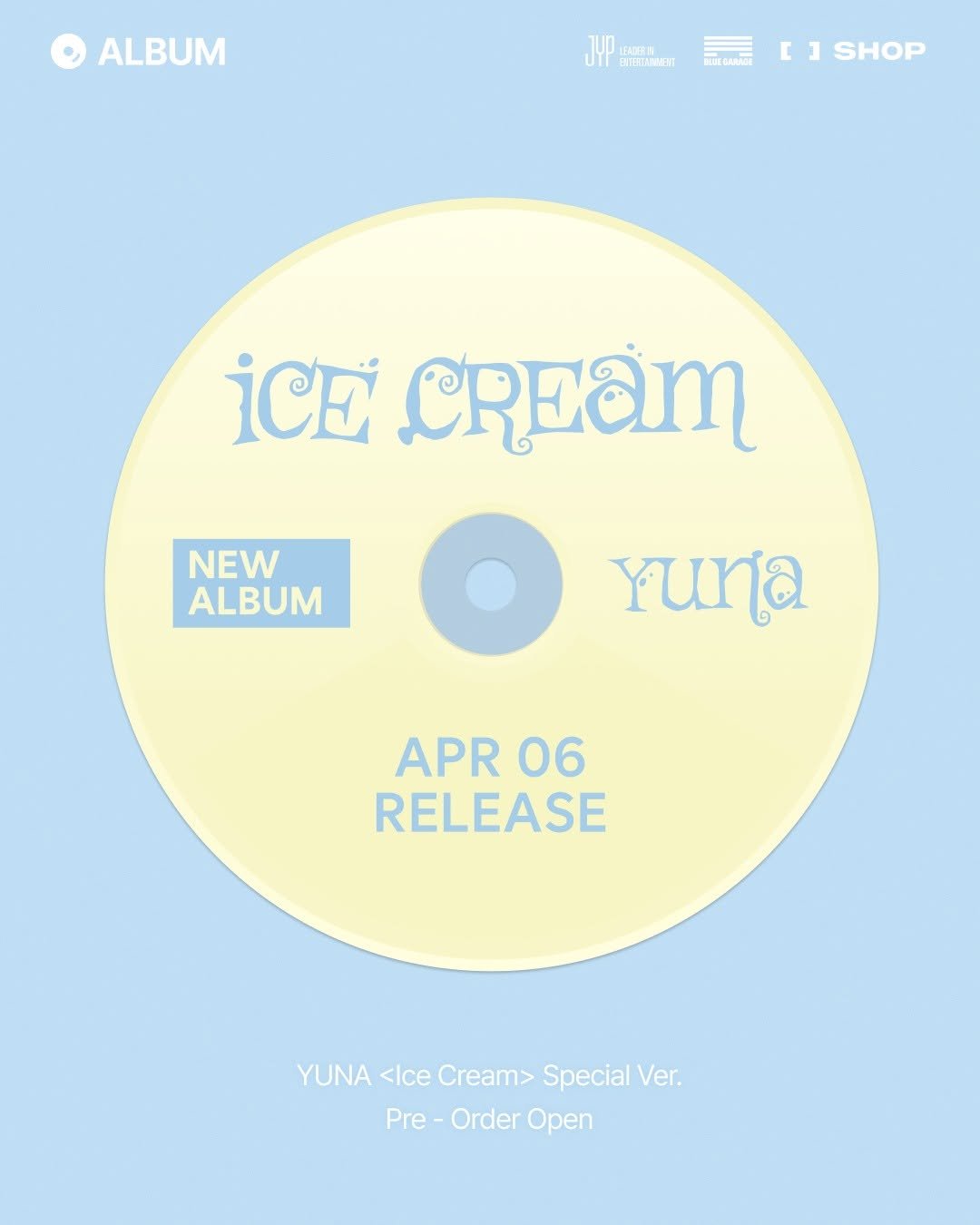Photo by FANS SHOP on March 29, 2026. May be an image of ice cream, poster and text that says 'ALBUM oлapииT ซ r ]SHOP İCE CREaM NEW ALBUM Yuna APR APR06 06 RELEASE YUNA YUNA<IceCream>SpecialVer. <Ice Cream> Special Ver. Pre-OrderOpen Pre Order Open'.