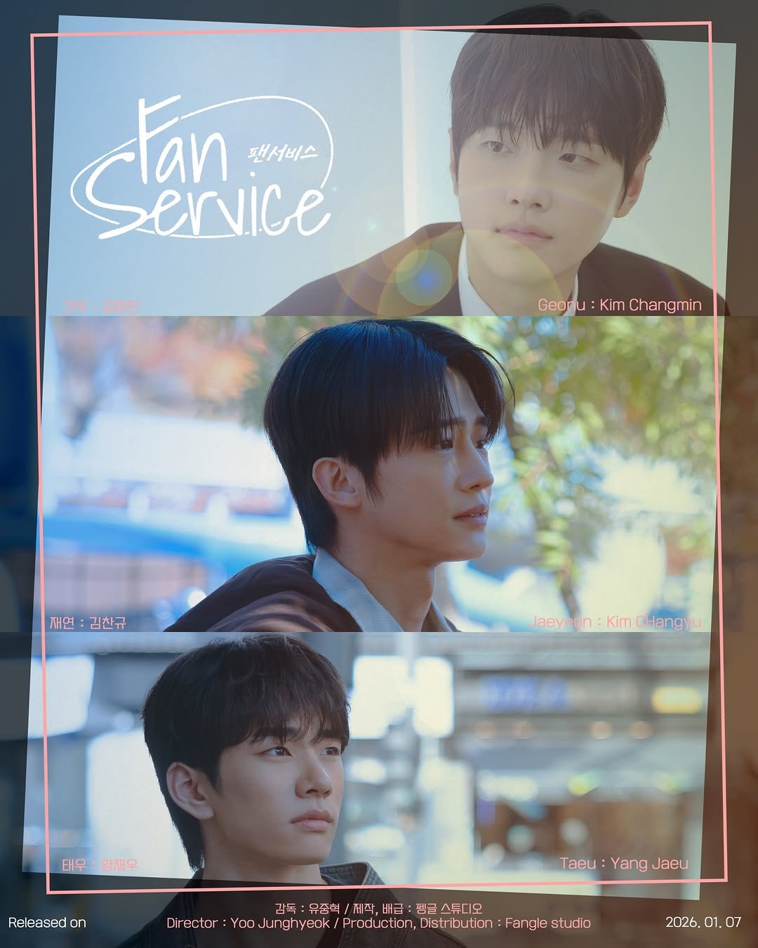 Photo shared by @fangle_studio on December 31, 2025 tagging @kimckdals, @gyu_11.12, and @jae_wo_u. May be an image of one or more people, bangs, poster and text that says 'can 팬서비스 Service 건우:김창민 김창민 Geom J: Kim Chan Changmin Geonu:KimChangmin gmin 재연:김찬규 재연 김찬규 Jaeyeon:KimCHangyu :KimCHangy Jaeyeon: 태우:양재우 태우 양재우 Released on Taeu Taeu:YangJaeu Yang Jaeu 감독:유종액/저직,버글;필금스튜디오 버급 핑글 핑금스튜디모 감독 갑독:유중 유중혁 Drctort/// Production, istribution Fangle studio Director 2026. 2026.01.07 01. 07'.