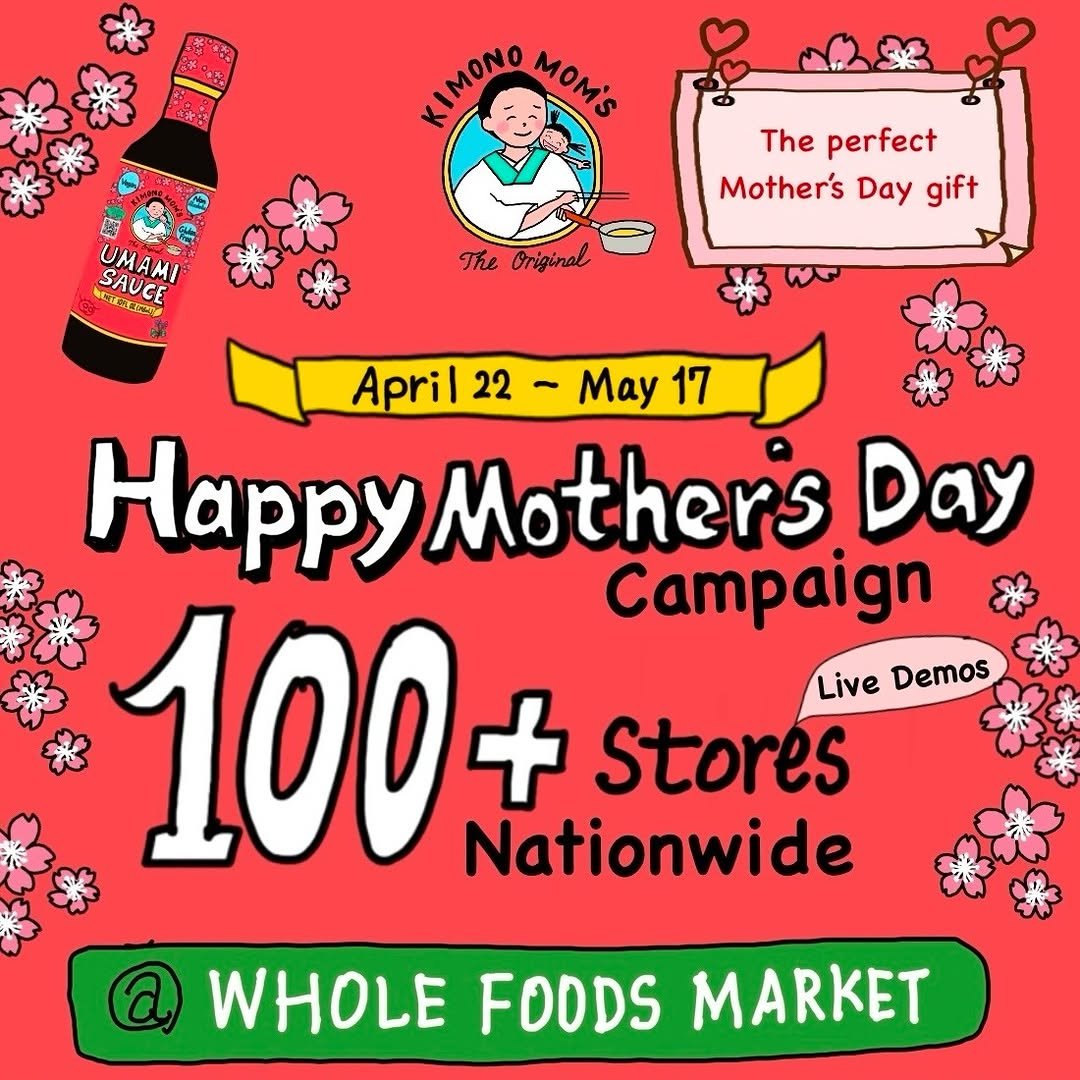 Photo shared by UMAMI SAUCE™︎ on April 19, 2026 tagging @wholefoods, @kimono_mom, and @umami_kimonomom. May be an image of poster, card, condiment and text that says 'KIMONO MOM'S yHoee ay UMAMI SAUGE FSTE The perfect Mother's Day Mother'sDaygift gift The Original April 22 May 17 HappyMothers Mothers Day Campaign 100- + Stores Live Demos Nationwide @ WHOLE FOODS MARKET'.