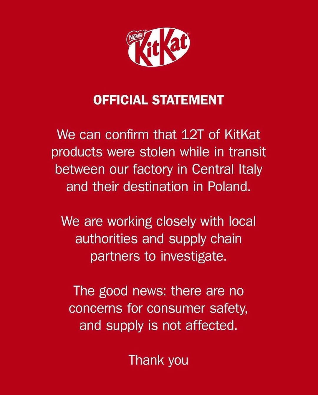 Photo by 킷캣 코리아 공식 인스타그램 on April 01, 2026. May be a Twitter screenshot of poster, magazine and text that says 'Vestle KitKat OFFICIAL STATEMENT We can confirm that 12T of KitKat products were stolen while in transit between our factory in Central Italy and their destination in Poland. We are working closely with local authorities and supply chain partners to investigate. The good news: there are no concerns for consumer safety, and supply is not affected. Thank you'.