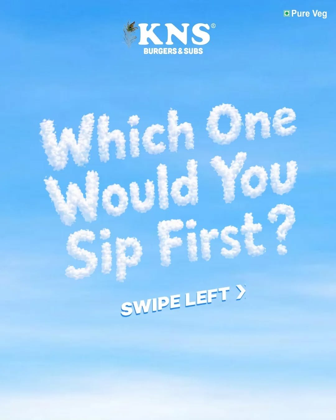 Photo by KNS Official on April 22, 2026. May be a meme of drink, poster and text that says 'OPureVeg D Pure Veg KNS ® BURGERS BURGERS&SUBS SUBS Which One Would You Sip First? SWIPE SWIPELEF LEFT IPELEFT> >'.