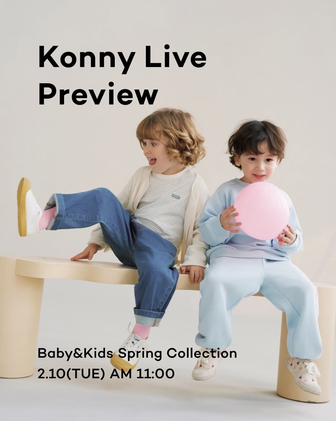 Photo by Konny l 코니 on February 08, 2026. May be an image of child and text that says 'Konny Live Preview Baby&Kids Spring Collection 2.10(TUE) AM 2.10(TUE)AM11:00 11:00'.