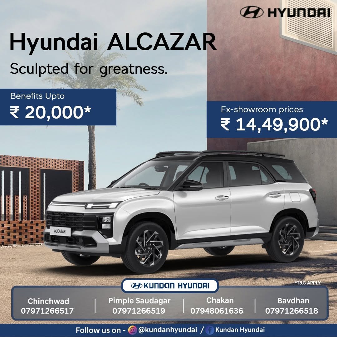 Photo by Kundan Hyundai on January 05, 2026. May be an image of sedan, wheel, road and text that says 'HYUNDAI Hyundai ALCAZAR Sculpted for greatness. Benefits Upto ₹ 20,000* Ex- Ex-showroomprices showroom prices ₹ ₹14,49,900* 14, ALCATAR 版 A5 E KUNDAN HYUNDAI Chinchwad 07971266517 Pimple Saudagar 07971266519 APPLY Follow us on Chakan 07948061636 G @kundanhyundai Bavdhan 07971266518 08ร85 Kundan Hyundai 오성어과요과일'.