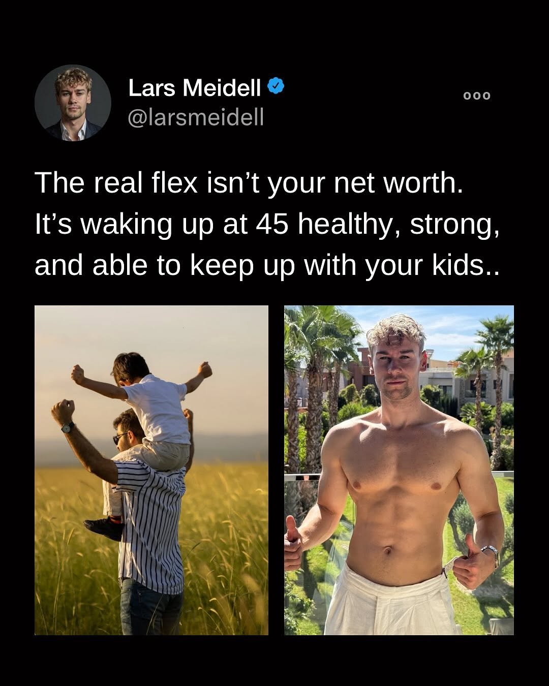 Photo by Lars Meidell | #1 Executive Health Coach on November 09, 2025. May be a meme of one or more people and text that says 'Lars Meidell @larsmeidell 000 The real flex isn't your net worth. It's waking up at 45 healthy, strong, and able to keep up with your kids.. ML'.