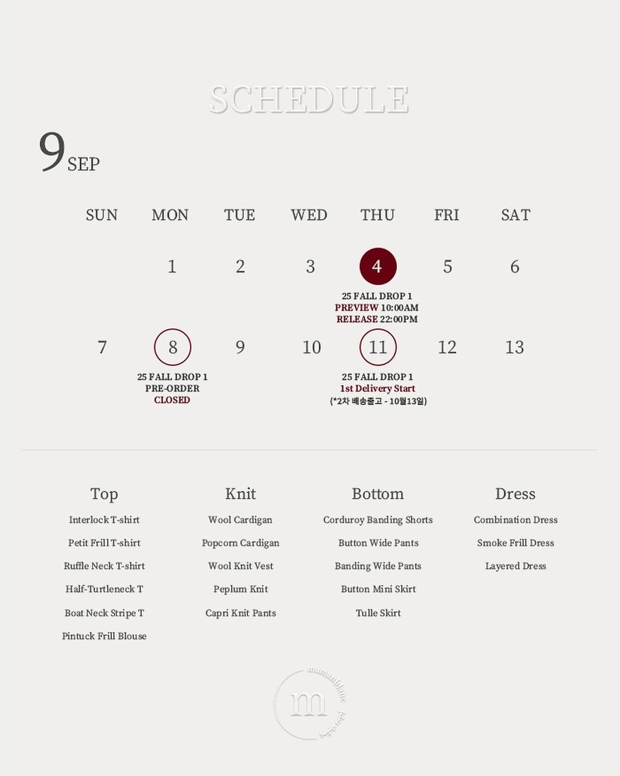 Photo by 마망블랑 mamanblanc on September 03, 2025. May be a graphic of poster, calendar, crossword puzzle and text that says '9SEP 9 SEP SCHEDULE SUN MON TUE WED THU 1 FRI 2 SAT 3 5 7 6 8 FALLDROP PREVIEW 10:00AM RELEASE RELEASE22:00PM 22:00PM 9 10 25FALL DROP1 PRE-ORDER CLOSED 11 12 13 25 FALL DROP1 Delivery Start Start (*2차 배송즐고 10월13일) Top InterlockT-shirt Knit Petit FrillT-shirt Frill' Wool Cardigan Bottom Ruffle Neck T-shirt Popcor Cardigan Corduroy Banding Shorts Dress Wool Knit Vest Half-Turtleneck' T Button Wide Pants Combination Dress Boat Neck Stripe T Peplum Knit Banding Wide Pants Smoke Frill Dress Pintuck Frill Blouse Capri Knit Pants Mini Layered Dress Tulle Skirt m'.