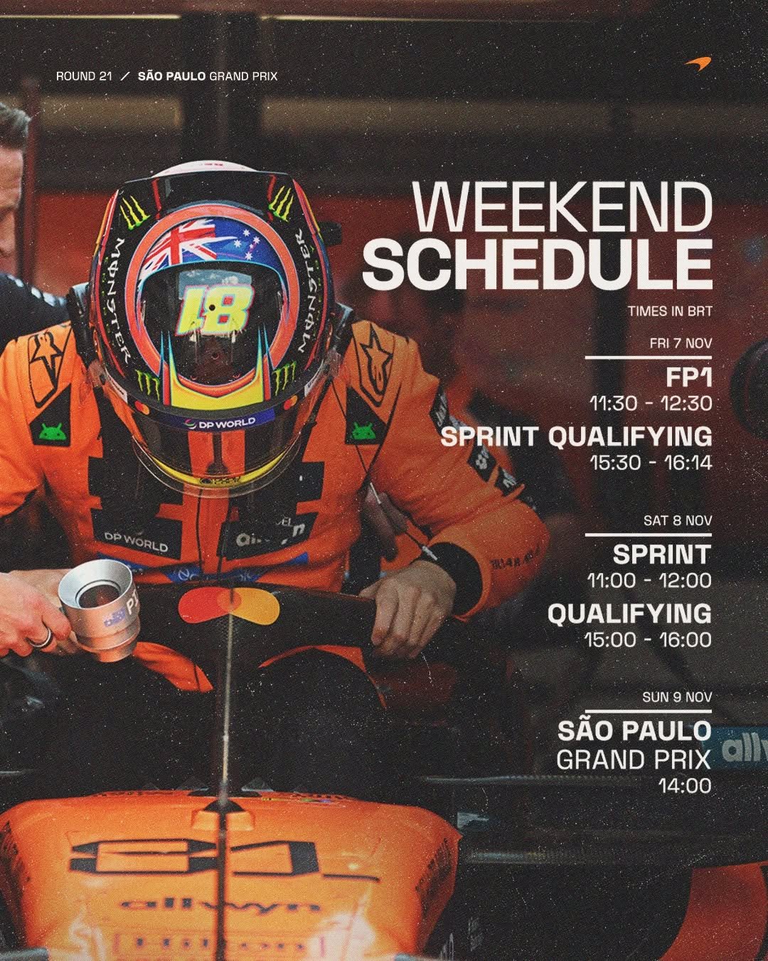 Photo by McLaren on November 06, 2025. May be an image of racing vehicles, race car, helmet and text that says 'ROUND ROUND21/SAOPAULOGRANDPIX 21 SÃO PAULO GRAND PRIX WEEKEND SCHEDULE TIMES IN BRT DP DPWORLD FRI NOV PRO FP1 11:30 12:30 SPRINT QUALIFYING 15:30 16:14 DPWORLD NORLD SAT 8 NOV SPRINT 11:00 12:00 QUALIFYING 15:00 15:00-16:00 16:00 SUN 9 NOV SÃO PAULO GRAND PRIX 14:00'.