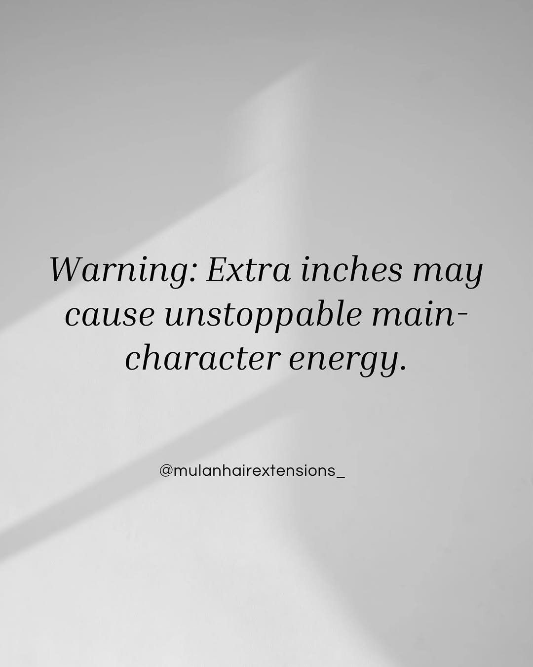 Photo by Felicity | Hair Extensions Manufacture in Canada. May be a black-and-white image of ruler and text that says 'Warning: τα inches Tay cause unstoppable main- character energy. @mulanhairextensions_'.
