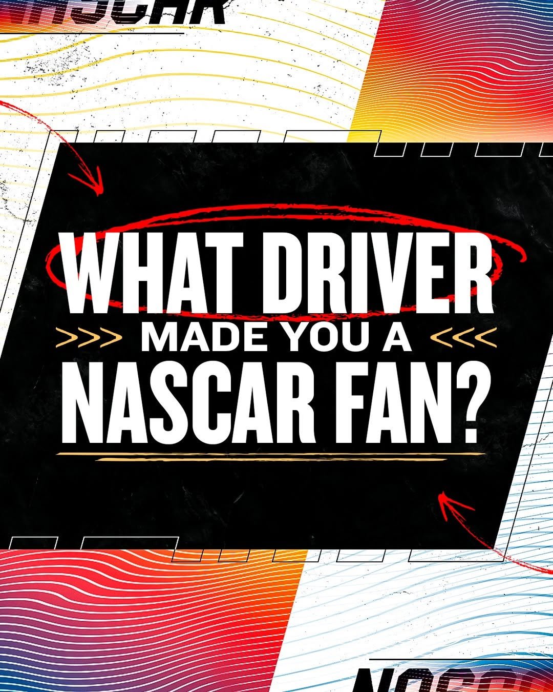 Promotional graphic asking "What driver made you a NASCAR fan?" with dynamic arrow designs on a colorful background.