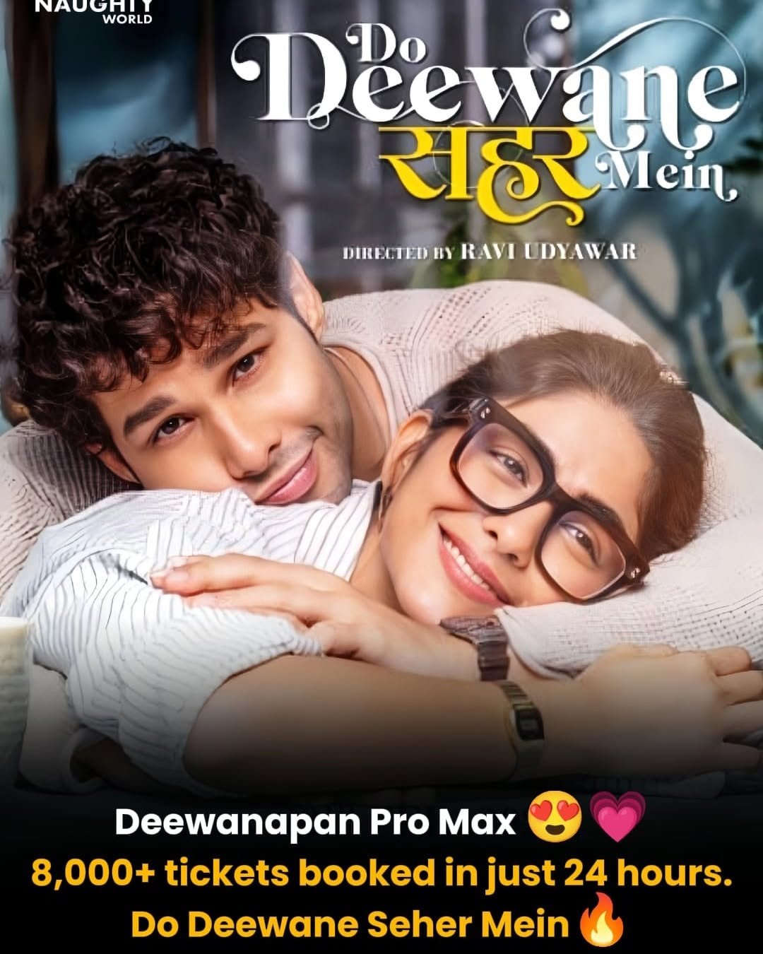 Photo by NAUGHTYWORLD on February 19, 2026. May be an image of one or more people, poster and text that says 'NAUGHIT NAUG NA WORLD Deewane Do सहर Mein, DREKCTEDNYRAVICDYAWAR DIRECTEDI BY RAVI UDYAWAR AR Deewanapan Pro Max 8,000+ tickets booked in just 24 hours. Do Deewane Seher Mein'.