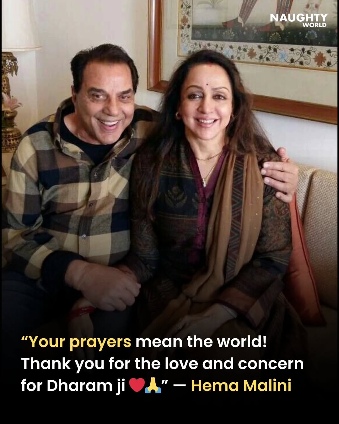 Photo by NAUGHTYWORLD on November 10, 2025. May be a selfie of one or more people, people smiling, people standing and text that says 'NAUGHTY WORLD "Yourpraversmeantheworld! "Your prayers mean the world! Thank you for the love and concern for Dharam ji " Hema Malini'.