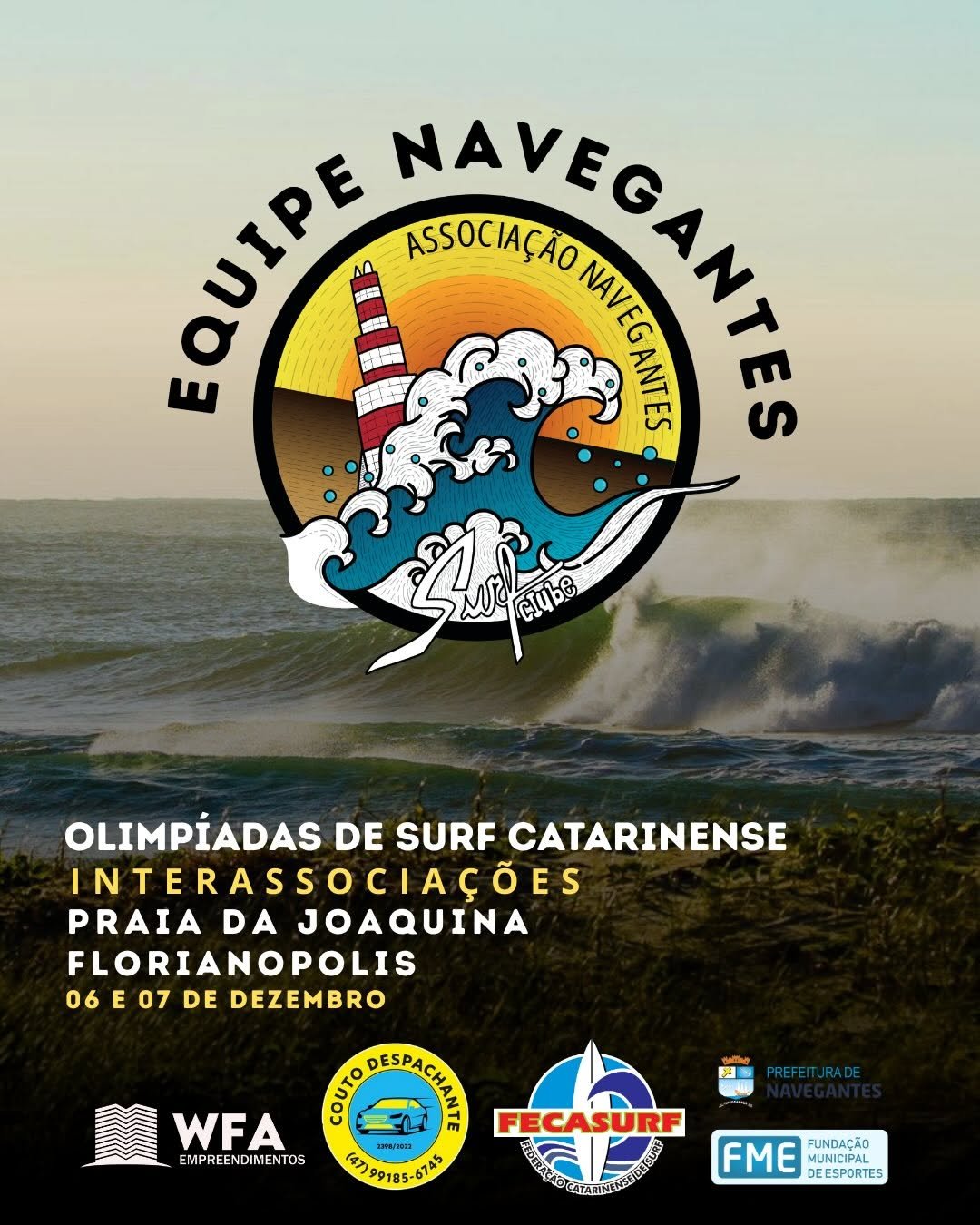 Photo shared by Associação Navegantes Surf Clube on December 04, 2025 tagging @coutodespachante, @prefnavega, @fmenavega, and @wfa.empreendimentos. May be an image of surfboard, poster, wetsuit, beach, water, ocean and text that says 'EQUIPE NAVEG RADEGANE NAVI ASSOCIAÇÃ c4be OLIMPÍADAS DE SURF CATARINENSE INTERASSOCIAÇÕES INTERASSO ÖES PRAIA DA JOAQUINA FLORIANOPOLIS 06 07 DE DEZEMBRO WFA EMPREENDIMENTOS COTO தலபம் FECASURF CE799185-6745 C FME DE DEESPORTES FUNDAÇÃO MUNICIPAL'.