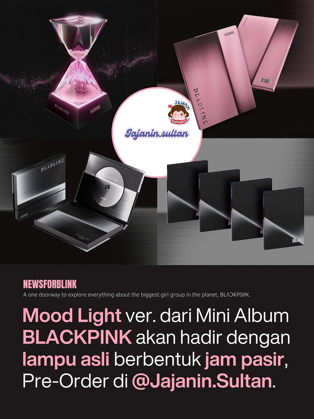 Photo shared by BLACKPINK NEWS on January 17, 2026 tagging @jajanin.sultan. May be an image of poster and text that says '사균강공관 店腦！ Jajari AM Sultan Jajanin.sultan sultan Jajanin. DE DEADLINE LADIINE II NEWSFORBLINK Aonedoorway explore exploreeverythin everything about hebigges theplanet BOKPΙИK. Mood Light ver. dari Mini Album BLACKPINK akan hadir dengan lampu asli berbentuk jam pasir, Pre-Order di @Jajanin.Sultan. Sultan.'.