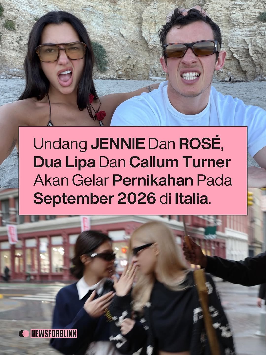 Photo by BLACKPINK NEWS on April 24, 2026. May be a meme of magazine, poster and text that says 'Undang JENNIE Dan ROSÉ, Dua Lipa Dan Callum Turner Akan Gelar Pernikahan Pada September 2026 di Italia. NEWSFORBLINK'.