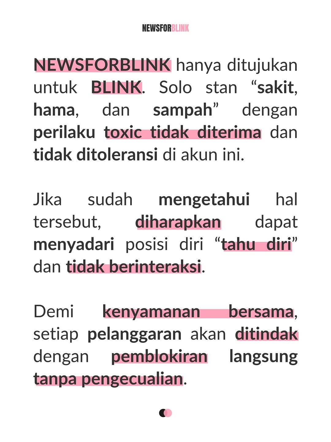 Photo by BLACKPINK NEWS on April 23, 2026. May be a meme of text that says 'NEWSFORBLINK NEWSFORBLINK hanya ditujukan untuk BLINK. Solo stan "sakit, hama, dan sampah" dengan perilaku toxic tidak diterima dan tidak ditoleransi di akun ini. hal Jika sudah mengetahui tersebut, diharapkan dapat menyadari posisi diri "tahu dan tidak berinteraksi. diri" Demi kenyamanan bersama, setiap pelanggaran akan ditindak dengan pemblokiran langsung tanpa pengecualian.'.