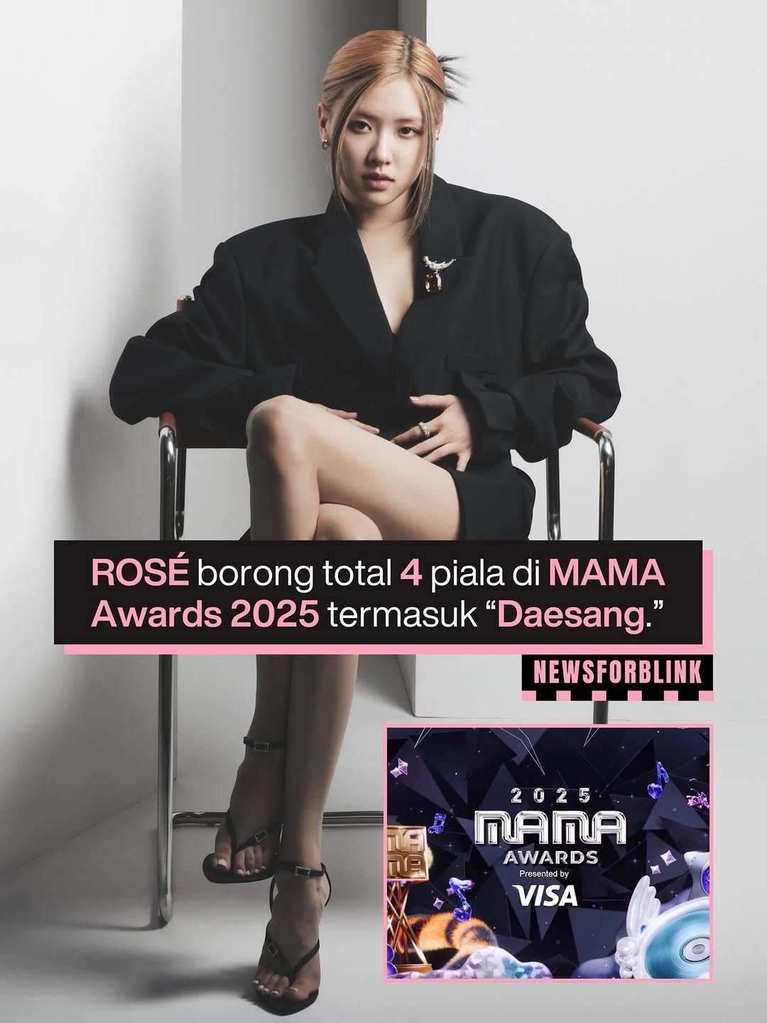 Photo by BLACKPINK NEWS on November 29, 2025. May be an image of magazine, poster, top and text that says 'ROSÉ borong total ROSEborongtotal4pialadiMAMA 4 piala di MAMA Awards 2025 termasuk "Daesang." NEWSFORBLINK 2025 MANA AWARDS Precamedby VISA'.