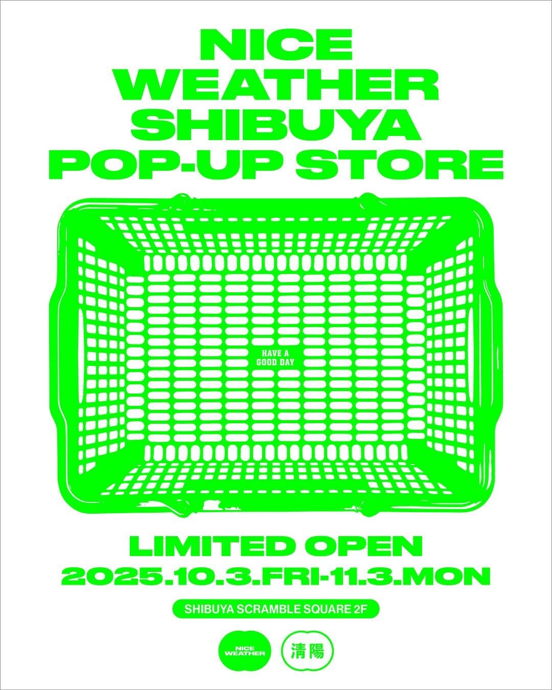 Photo shared by NICE WEATHER / ナイスウェザー on September 26, 2025 tagging @niceweather.seoul. May be an image of poster and text that says 'NICE WEATHER SHIBUYA POP-UP STORE HAVE GOOD DAY LIMITED OPEN 2025.10. 025.10.3.FRI-11.3.MON 3.FRI-11 FRI -10. FRI-11.3.MON B.MON SHIBUYASCRAMBLESQUARE2F SHIBUYA SCRAMBLE SQUARE 2F WEATHER 清陽'.