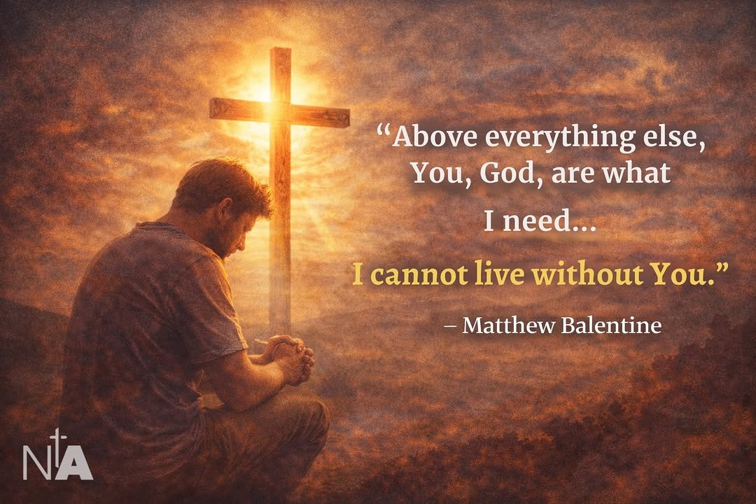 Photo by Ninth Avenue Church of Christ on January 15, 2026. May be an image of text that says '"Above everything else, You, God, are what I need... I cannot live without You." -Matthew Balentine NA'.