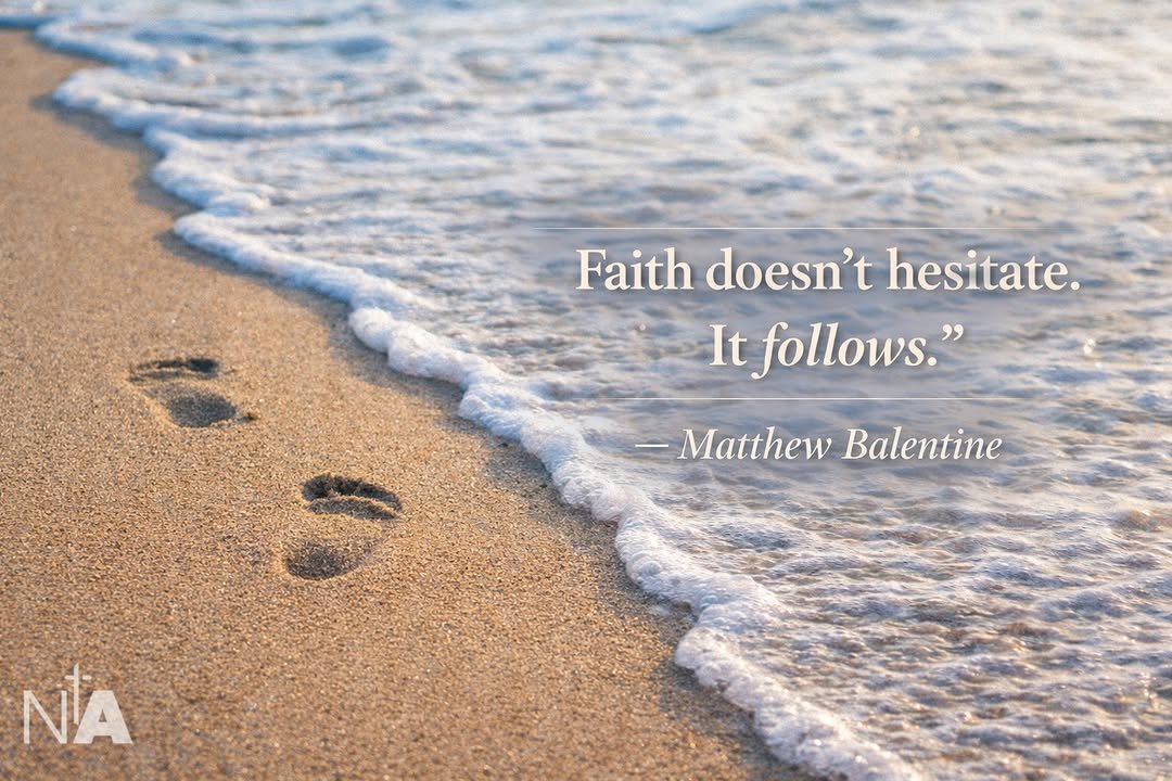 Photo by Ninth Avenue Church of Christ on February 18, 2026. May be an image of text that says 'Faith doesn't hesitate. It follows." -Matthew Balentine ΝΑ'.
