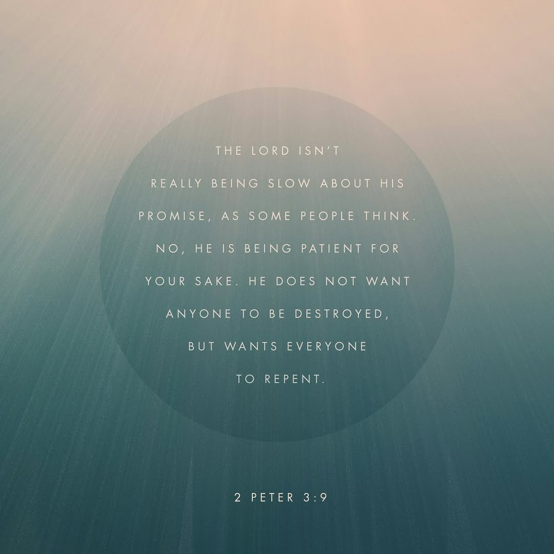 Photo by Ninth Avenue Church of Christ on November 28, 2025. May be an image of text that says 'THELORD THE LORD SN'T REALLY BEING SLOW ABOUT HIS PROMISE, AS SOME PEOPLE THINK NO, HE IS BEING PATIENT FOR YOUR SAKE. HE DOES NOT WANT ANYONE TO BE DESTROYED, BUT WANTS EVERYONE TO REPENT. 2 2PETER3 PETER 3:9'.
