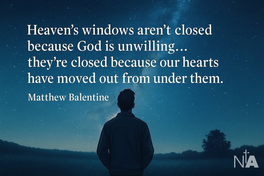 Photo by Ninth Avenue Church of Christ on November 28, 2025. May be an image of text that says 'Heaven's windows aren't closed because God is unwilling... they're closed because our hearts have moved out from under them. Matthew Balentine NA'.