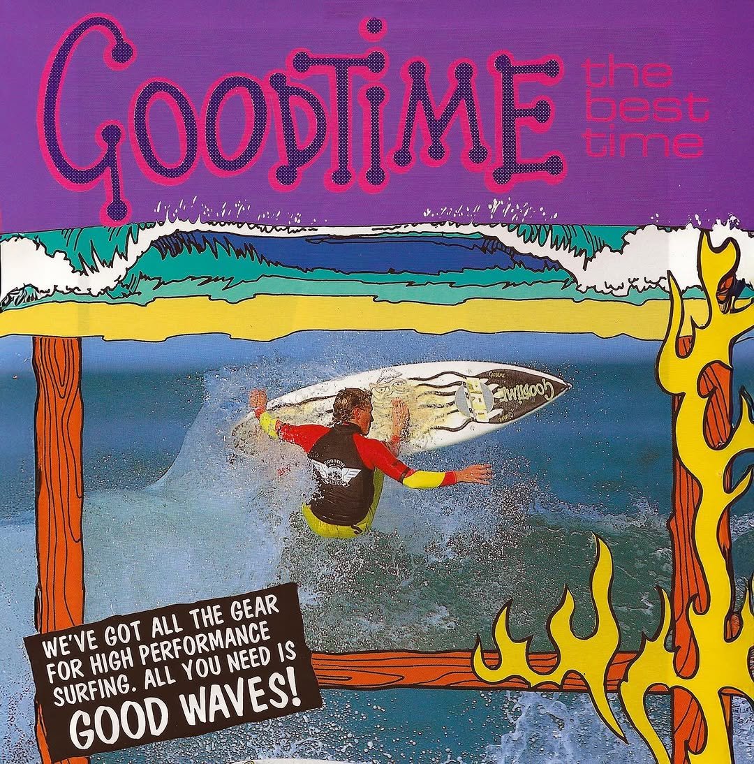 Photo by Aloha in Woolloongabba. May be an illustration of surfboard, poster, water and text that says 'GOODTİME the best time GEAR WE'VE HIGH 6OT SURFING.ALLY ALLYOUNEED PERF ALL THE PERFORMANCE FORHIGH FOR SURFING. ALL GOOD WAVES! YOU NEED ANCE IS'.
