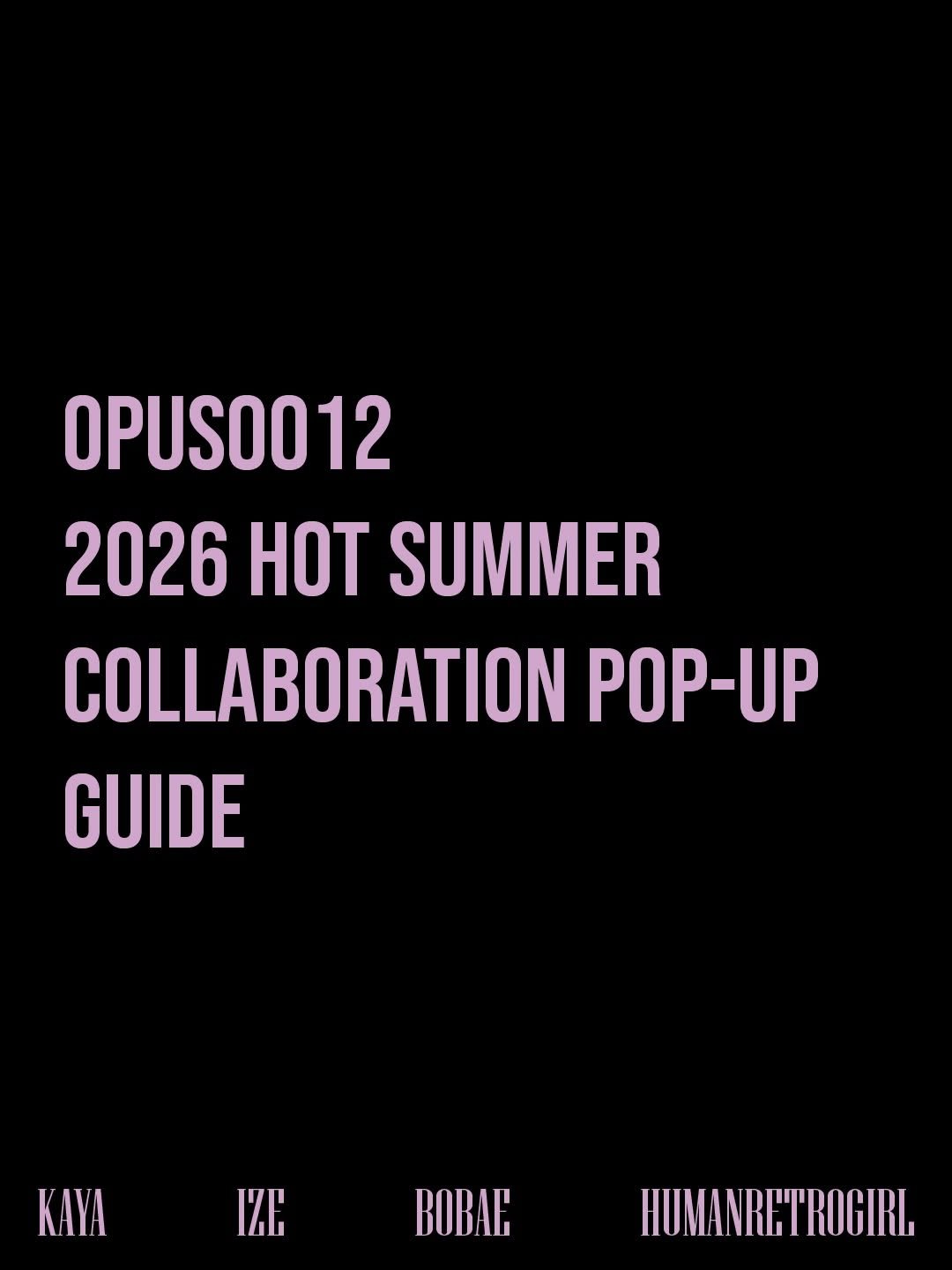 opus0012 게시물 이미지: 2026 HOT SUMMER COLLABORATION POP-UP

DATES :...