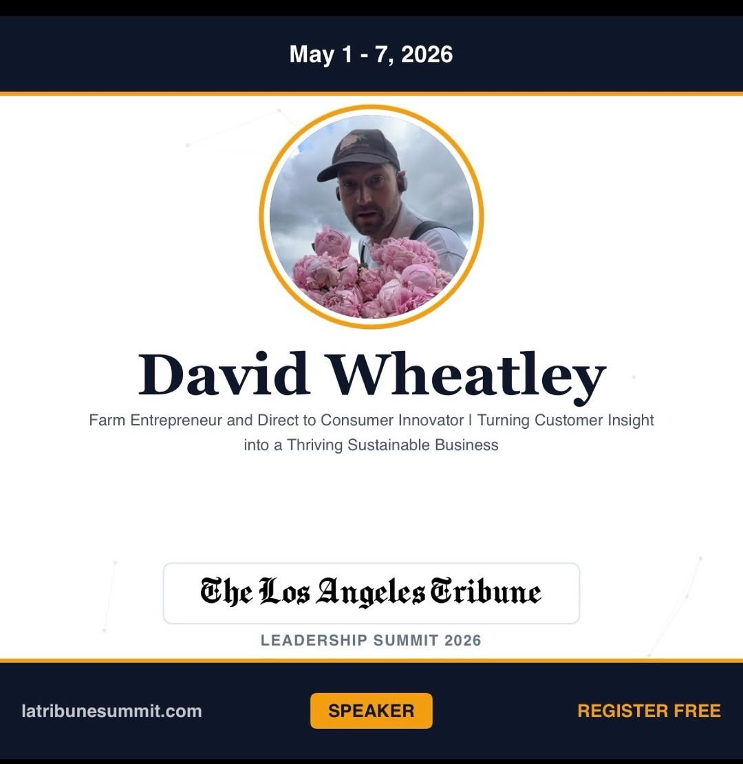 Photo shared by David Wheatley on April 27, 2026 tagging @losangelestribune. May be an image of poster, magazine and text that says 'May May1-7,2026 1 -7, 2026 David Wheatley Farm Entrepreneur and Direct to Consumer Innovator Turning Customer Insight into a Thriving Sustainable Business The Los Angeles Cribune LEADERSHIP SUMMIT 2026 latribunesummit.com SPEAKER REGISTER REGISTERFREE FREE'.