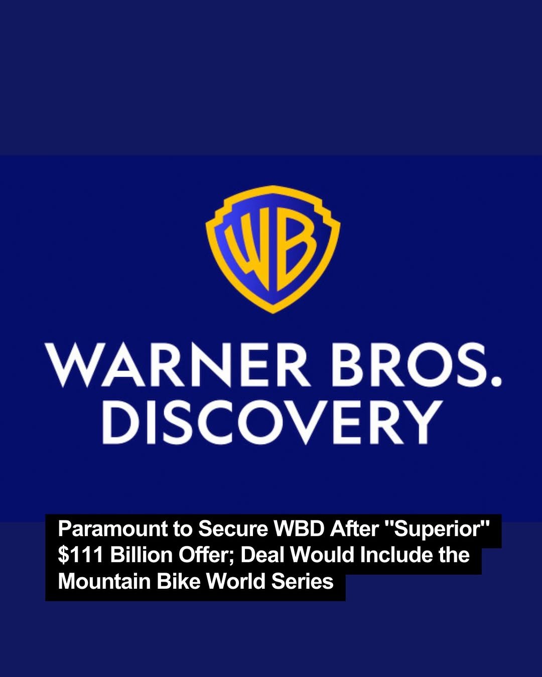 Photo by Pinkbike on February 27, 2026. May be an image of poster, card, magazine and text that says 'WB WARNER BROS. DISCOVERY Paramount to Secure WBD After "Superior" $111 Billion Offer; Deal Would Include the Mountain Bike World Series'.