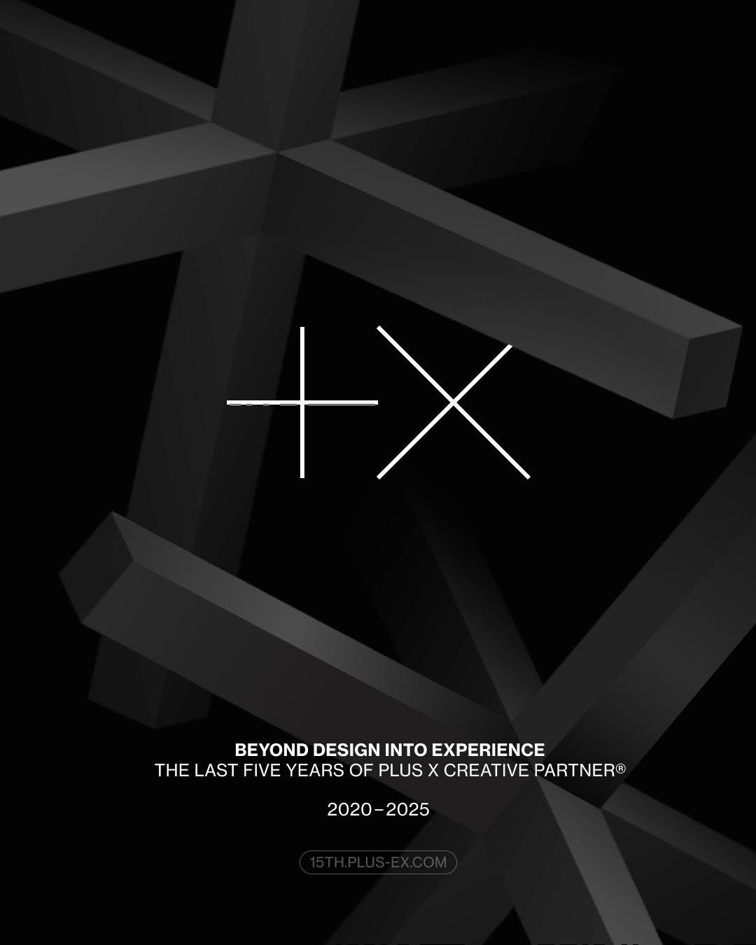 Photo by Plus X on August 28, 2025. May be a graphic of poster and text that says '+X BEYOND DESIGN INTO EXPERIENCE THE LAST FIVE YEARS OF PLUS OFPLUSXCREATIVEPARTNER X CREATIVE PARTNER® 2020-2025 2025 2020'.