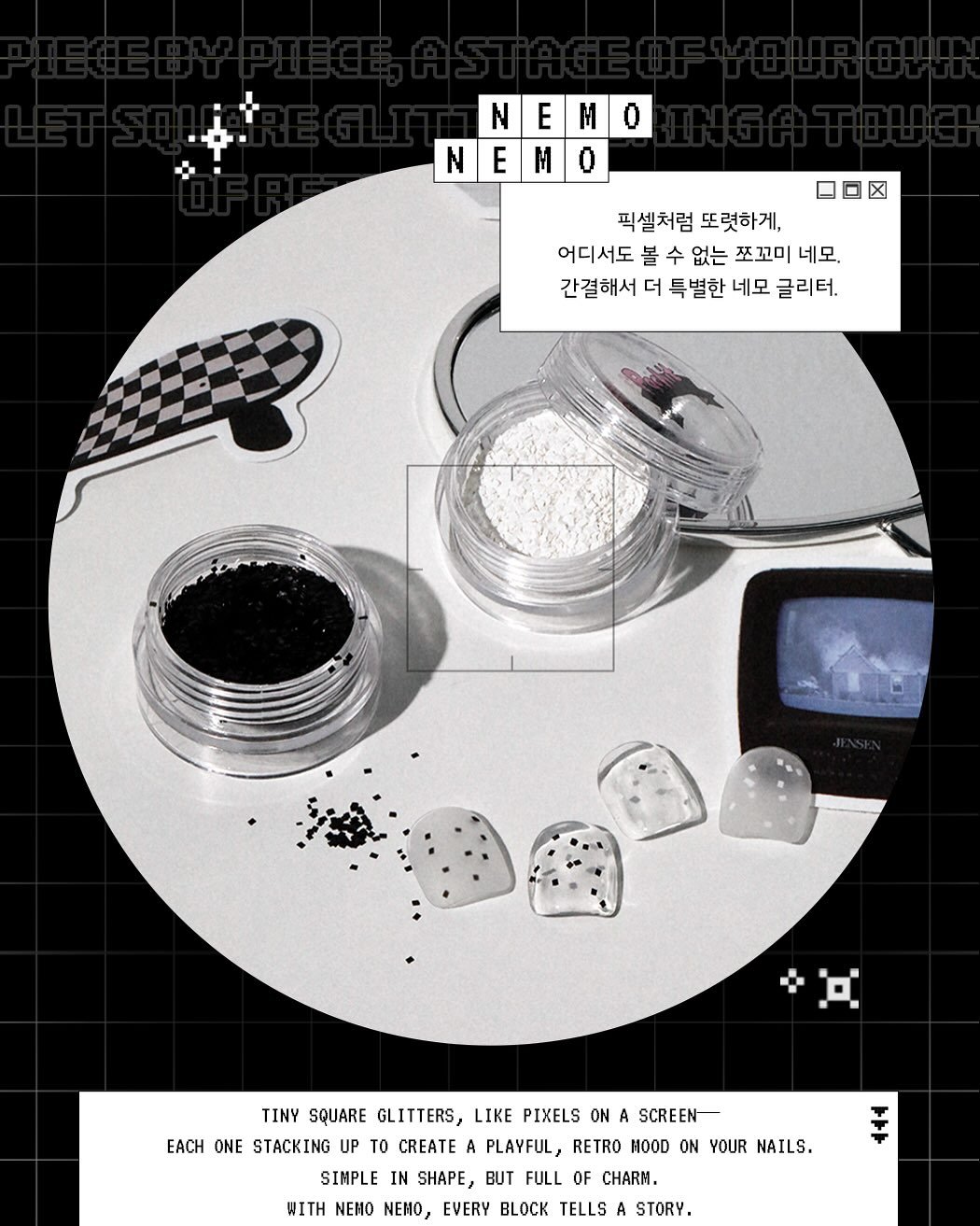 Photo shared by ▪️Pochit_포칫본사▪️ on August 05, 2025 tagging @pochit_nail. May be an image of tinfoil and text that says 'NEMO 0 Ν E Μ NEMO 0 N E Μ 픽셀처럼 픽셀처럼또렷하게, 또렷하게 어디서도 볼 수 수 수 없는 쪼꼬미 네모, 간결해서 더 특별한 네모 글리터. TINY SQUARE GLITTERS, LIKE PIXELS ON A SCREEN ACH ONE STACKING TO CREATE A PLAYFUL, RETRO HOOD ON YOUR NAILS. SINPLE IN SHAPE, BUT FULL OF CHARN. WITH NEHO MEИO, EVERY TELLS STORY.'.