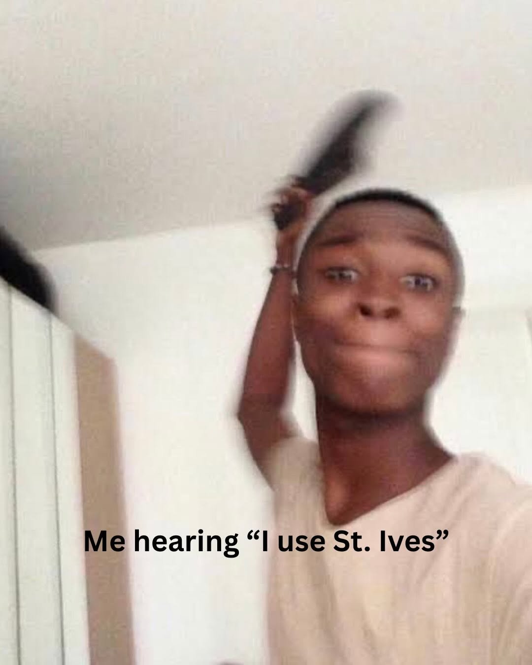 Photo by ADVANCED SKIN TREATMENTS : Your Skins Bestfriend ✨ on April 20, 2026. May be a meme of text that says 'Me hearing " use St. Ives"'.