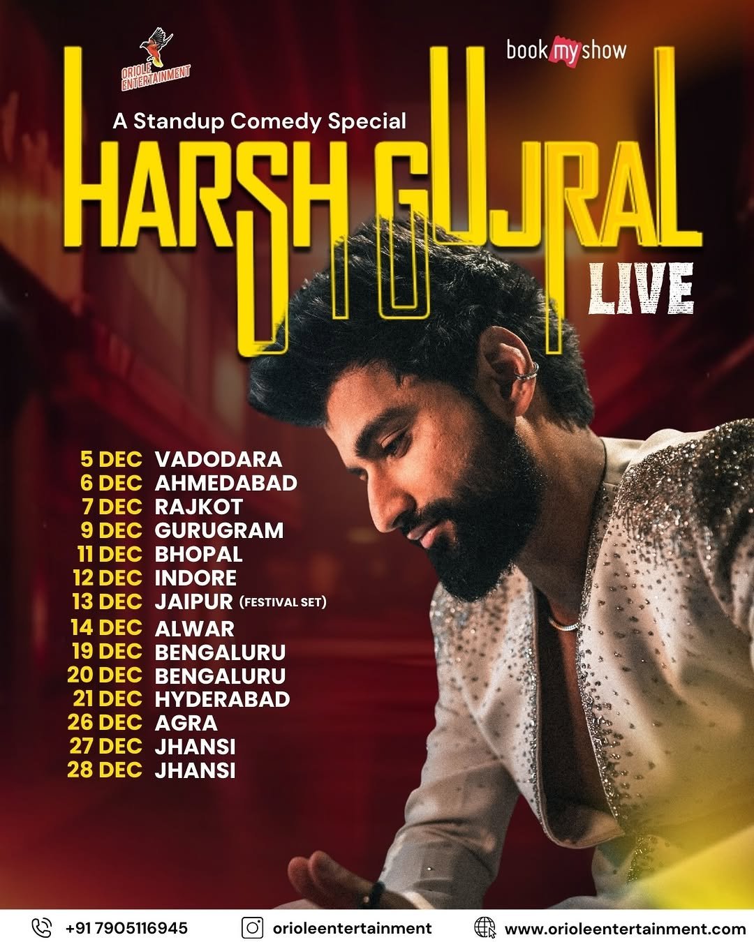 Photo by Harsh Gujral on December 04, 2025. May be an image of poster, magazine and text that says 'book bookmyshow Ty show ORIULE.NMENT IATERITANMENT HARSH HAp A Standup Comedy Special gllural HresHeLJpal LIVE 5 DEC VADODARA 6 DEC AHMEDABAD 7 DEC RAJKOT 9 DEC GURUGRAM 11 DEC BHOPAL 12 DEC INDORE 13 13DE DEC JAIPUR (FESTIVAL SET) 14 DEC ALWAR 19 DEC BENGALURU 20 DEC BENGALURU 21 DEC HYDERABAD 26A 26 AGRA 27 DEC JHANSI 28 DEC JHANSI 917905116945 orioleentertainment www.orioleentertainment.com'.
