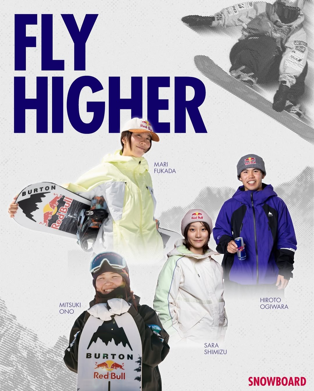 Photo shared by Red Bull Japan🇯🇵 on February 25, 2026 tagging @redbullsnow, @mitsukiono, @hiroto_ogiwara, @mari54ff, and @osaradon. May be an image of ‎snowboarding, poster, ski, magazine, snowsuit, parka, ski slope and ‎text that says '‎FLY HIGHER MARI FUKADA и URTON م edBu RedBu RedBudi MITSUKI UKI ONO y HIROTO OGIWARA SARA SHIMIZU BURTON 森県を RedBull Red Bull SNOWBOARD‎'‎‎.