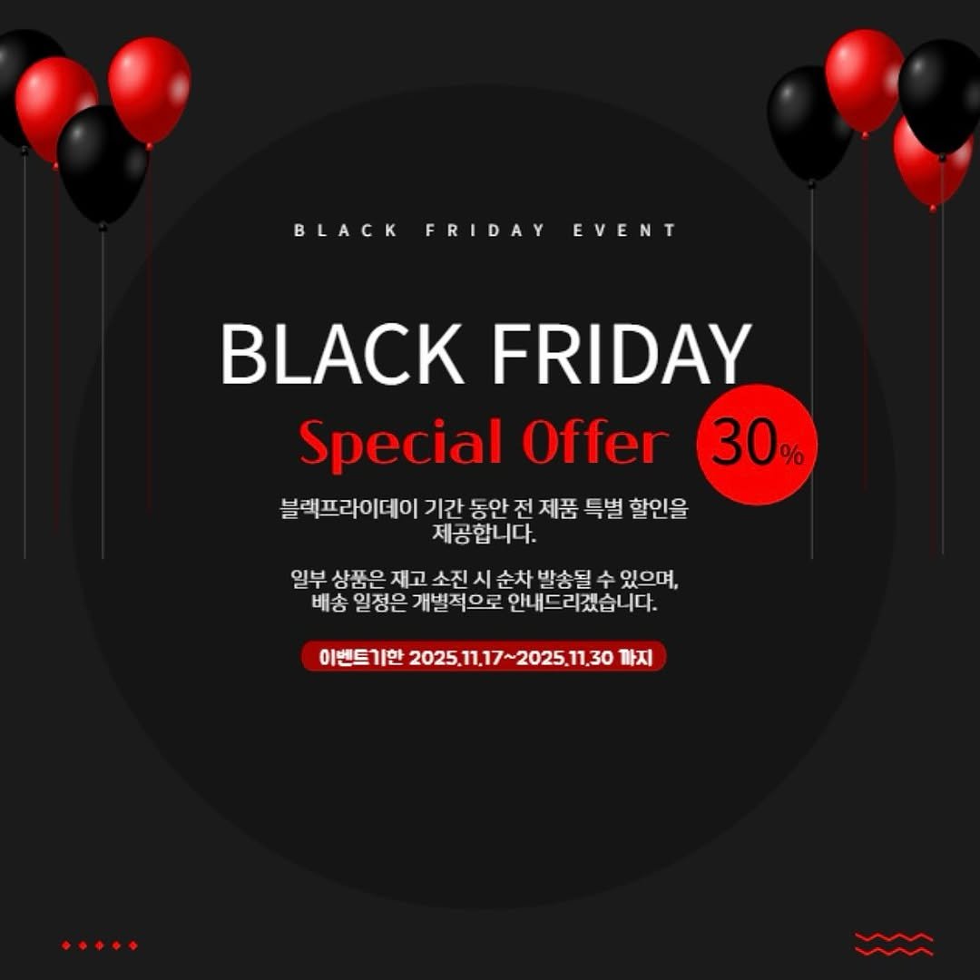 Photo by 릴릭스 (RelivX) on November 19, 2025. May be an image of text that says 'BLACK FRIDAY EVENT BLACK FRIDAY Special Offer 30% 블랙프라이데이 기간 동안 전 제품 특별 할인을 제공합니다. 니다. 일부 일부상품은제고소진시순차법송될수도 수 있으며, 상품은 재고 소진시순차 발송될 배송 일정은 개별적으로 안내드리겠습니다. 다. 이벤트 한 2025,11.17~2025.11,30 까지'.