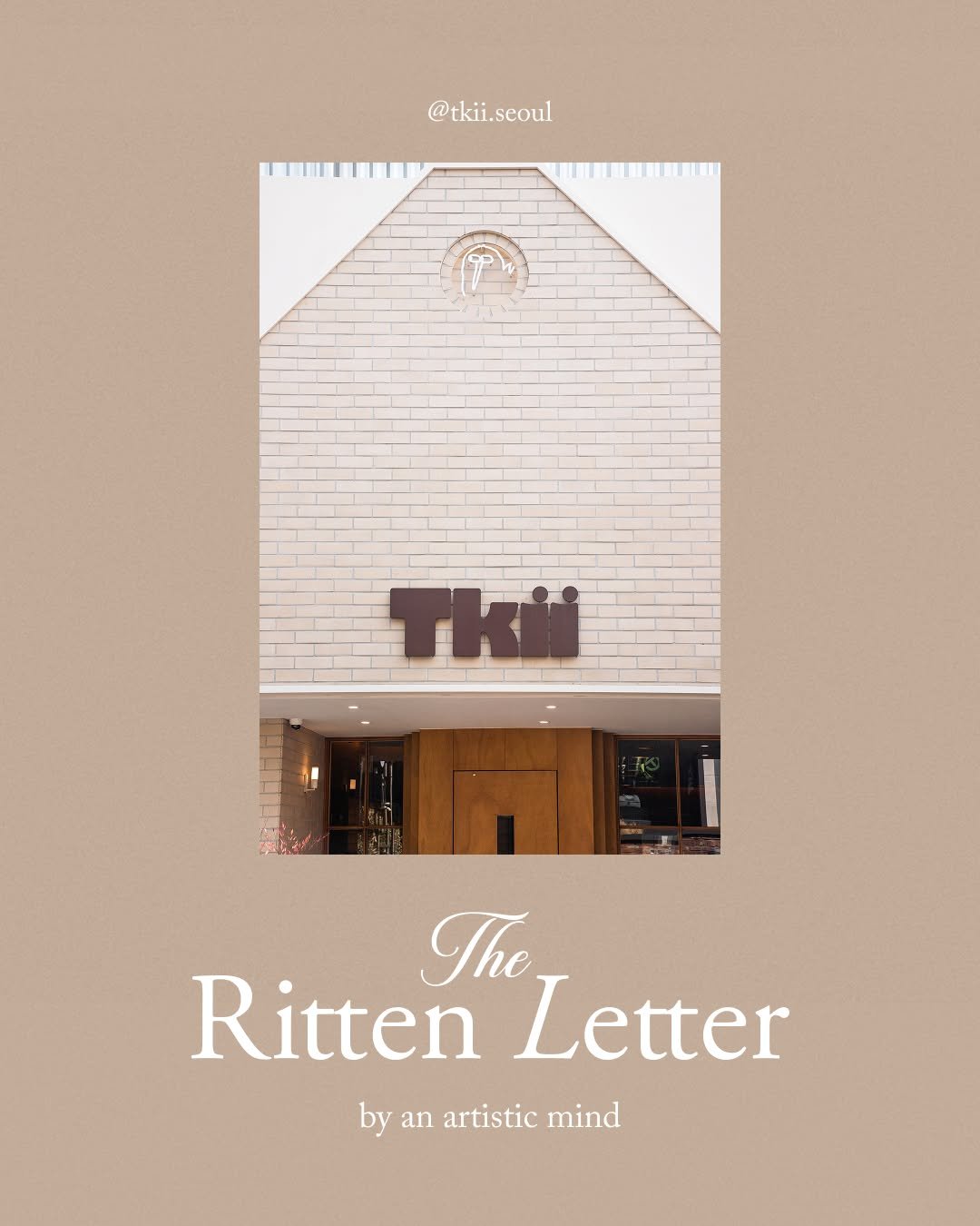 Photo shared by RITTEN 리튼 on November 13, 2025 tagging @tkii.seoul. May be an image of poster, magazine, book and text that says '@tkii.seoul LITTTY Tkii The Ritten Letter by an artistic mind'.