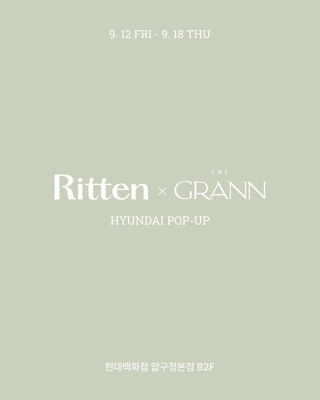 Photo shared by RITTEN 리튼 on September 11, 2025 tagging @thegrann.kr. May be an image of ‎poster and ‎text that says '‎9.12FRI 9.12FRI-9.18TH A 9. 18 THU 9. 12 FRI- Ritten ا X GRANN THE HYUNDAI POP POP-UP HYUNDAIPOP-UP UP 현대백화점 압구정본점 B2F B2F‎'‎‎.