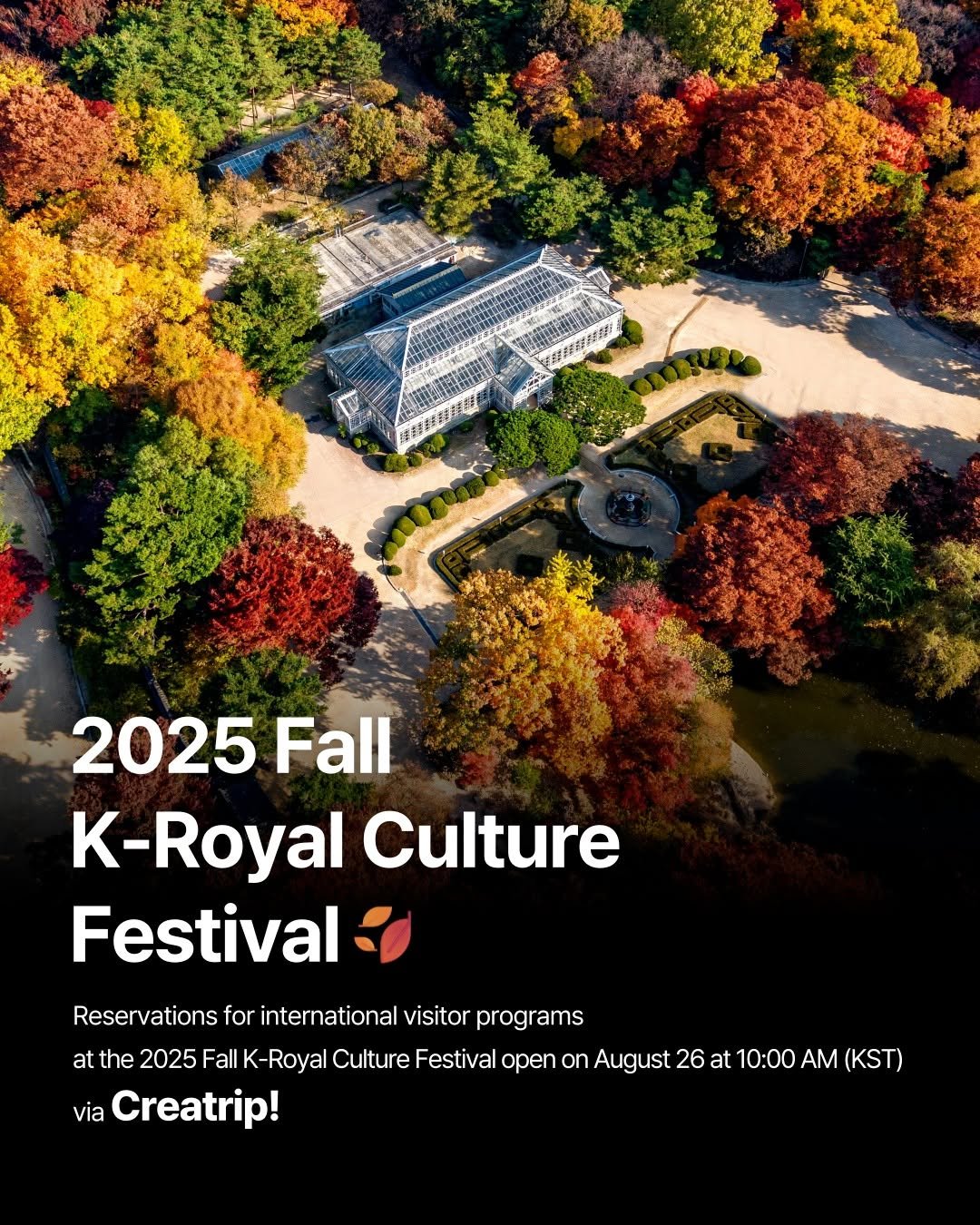 Photo by 궁중문화축전 on August 25, 2025. May be an image of magazine, maple leaves and text that says '2025 Fall K-Royal Culture Festival Reservations for international visitor progr programs at the 2025 Fall K-Royal Culture Festival open on August 26 at 10:00 AM (KST) via Creatrip!'.