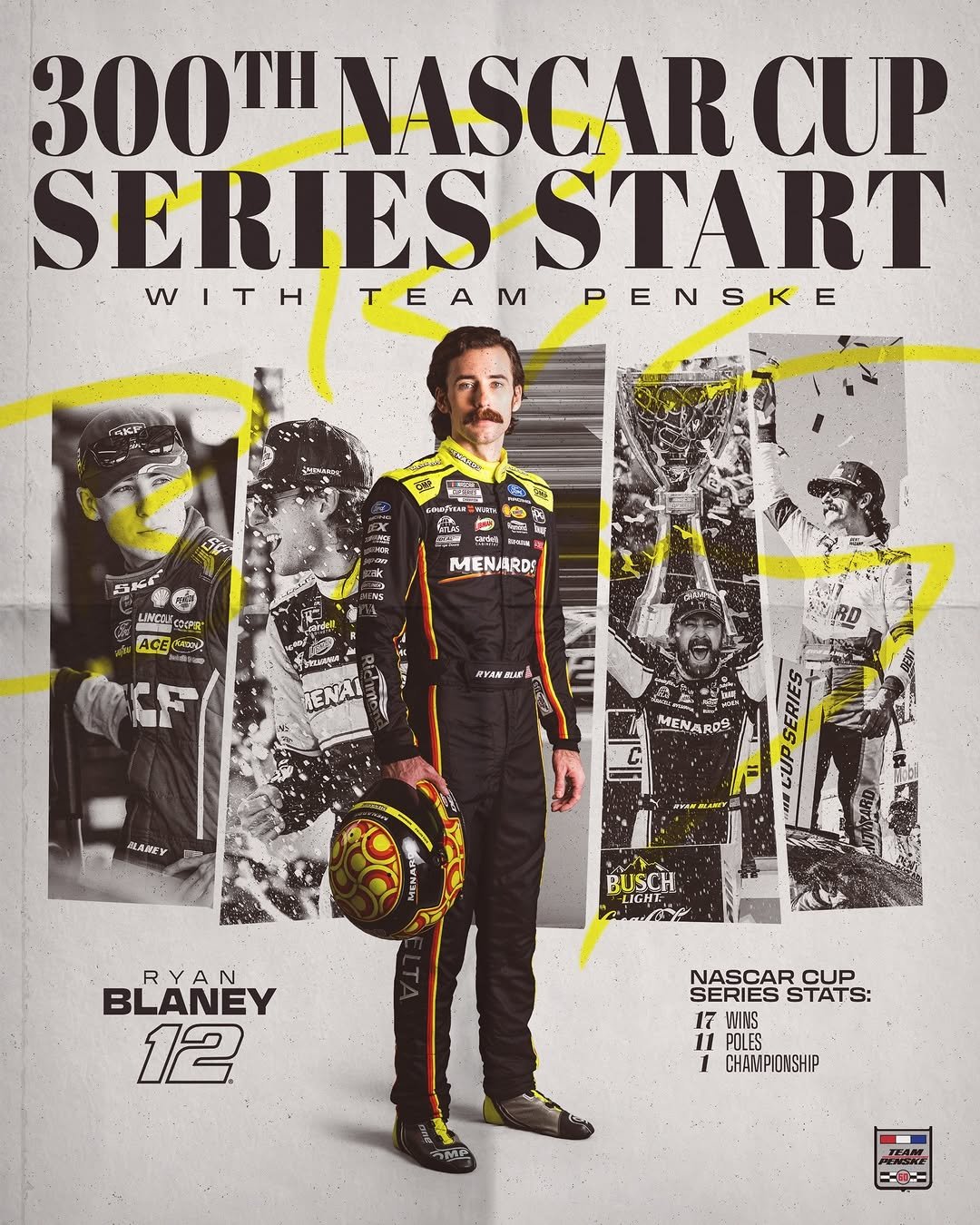 Photo shared by Team Penske on April 26, 2026 tagging @ryanblaney10. May be an image of ‎racing vehicles, race car, poster and ‎text that says '‎300TH BOOTHNASCARCI CUP NASCAR SERIES SERIESSTART START WITH w TEAM PENSKE AKP dady GPNANE በወ 国 BAGE 0 たる ឡើ LINCA E PURR ACE จตตอ MENARDI MEN YANAUE Yル TENAL ብመ MEAKOR HAMY SEISSS BUSCH Pie :خم A RYAN BLANEY 12 NASCAR SERIESSTATS: CUP SERIES STATS: 17 WINS 11 POLES 1 CHAMPIONSHIP TEAM 二和==‎'‎‎.