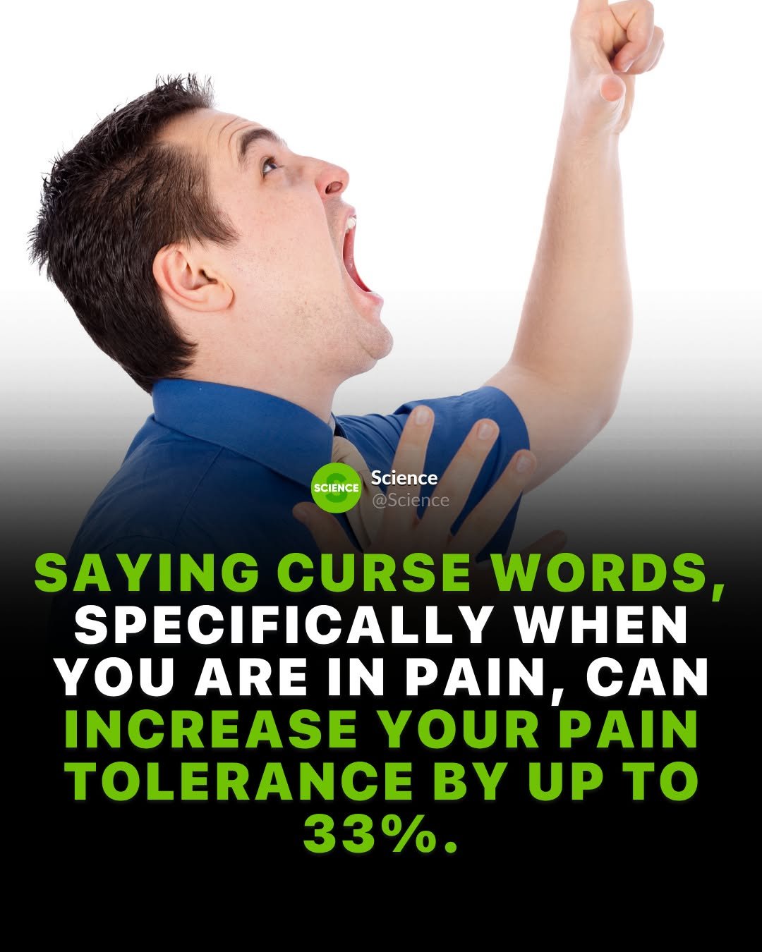 Photo by Science 🧬 on April 24, 2026. May be a meme of text that says 'SCIENCEScience SCIENCE Science @Science SAYING CURSE WORDS, SPECIFICALLY WHEN YOU ARE IN PAIN, CAN INCREASE YOUR PAIN TOLERANCE BY UP to 33%.'.