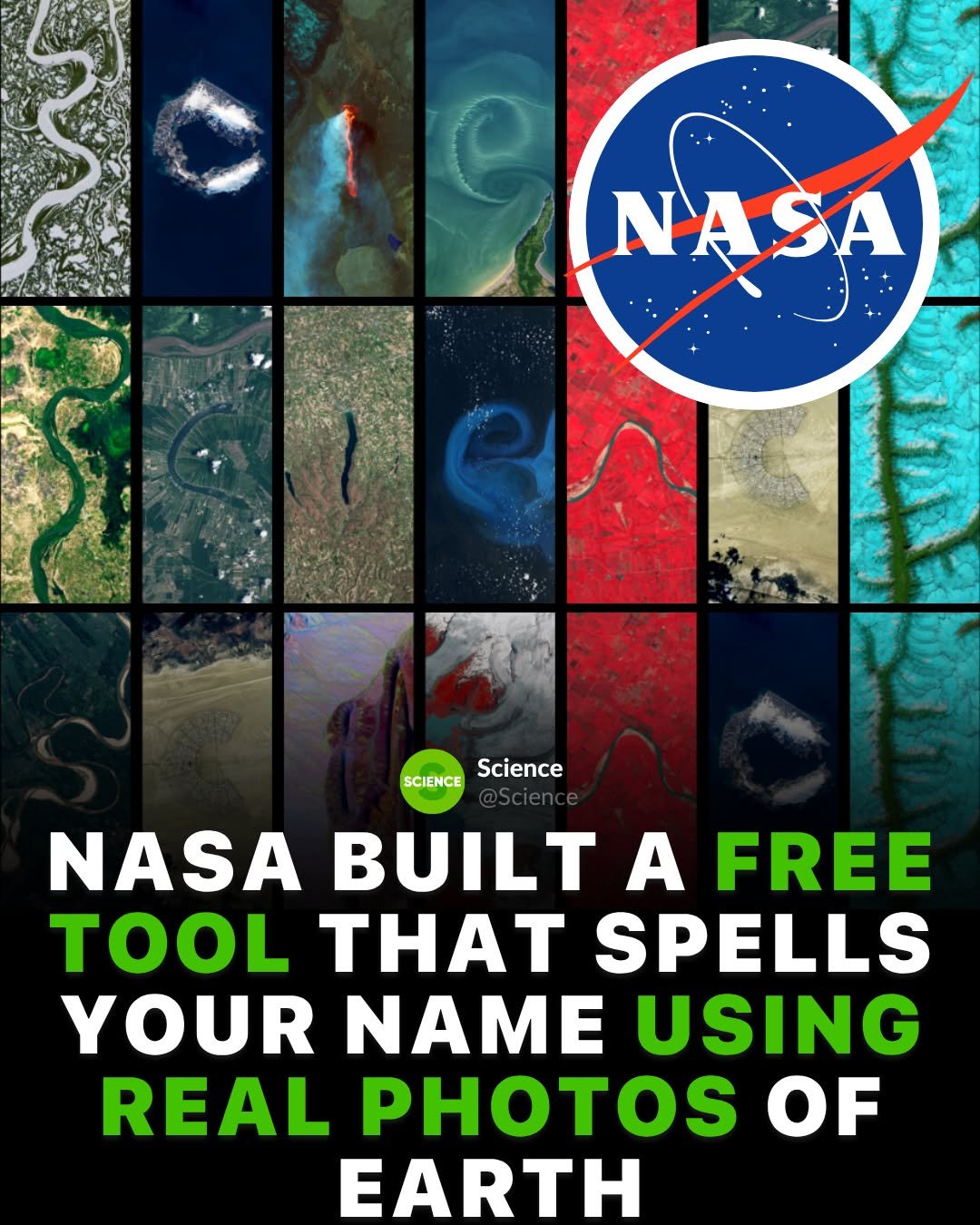 Photo by Science 🧬 on April 27, 2026. May be an image of poster and text that says 'NASA ၄လ်းခ NA SCIENCE Science NASA BUILT A FREE TOOL THAT SPELLS YOUR NAME USING REAL PHOTOS OF EARTH'.