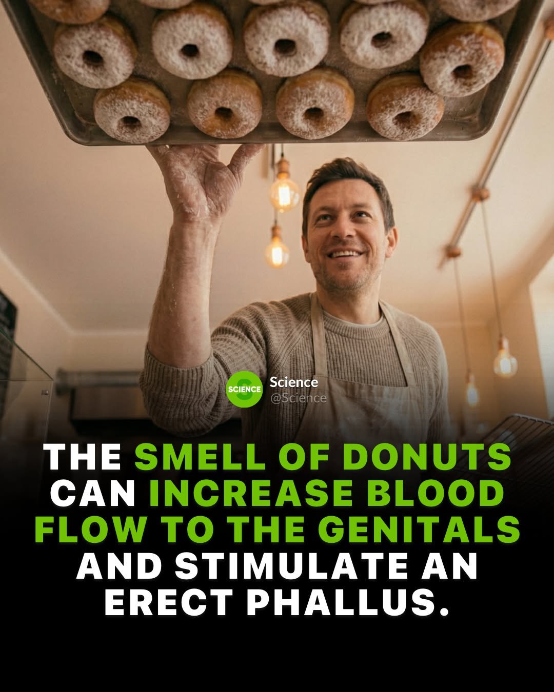 Photo by Science 🧬 on February 28, 2026. May be an image of text that says '0888 SCIENCE Science SCI THE SMELL OF DONUTS CAN INCREASE BLOOD FLOW to THE GENITALS AND STIMULATE AN ERECT PHALLUS.'.