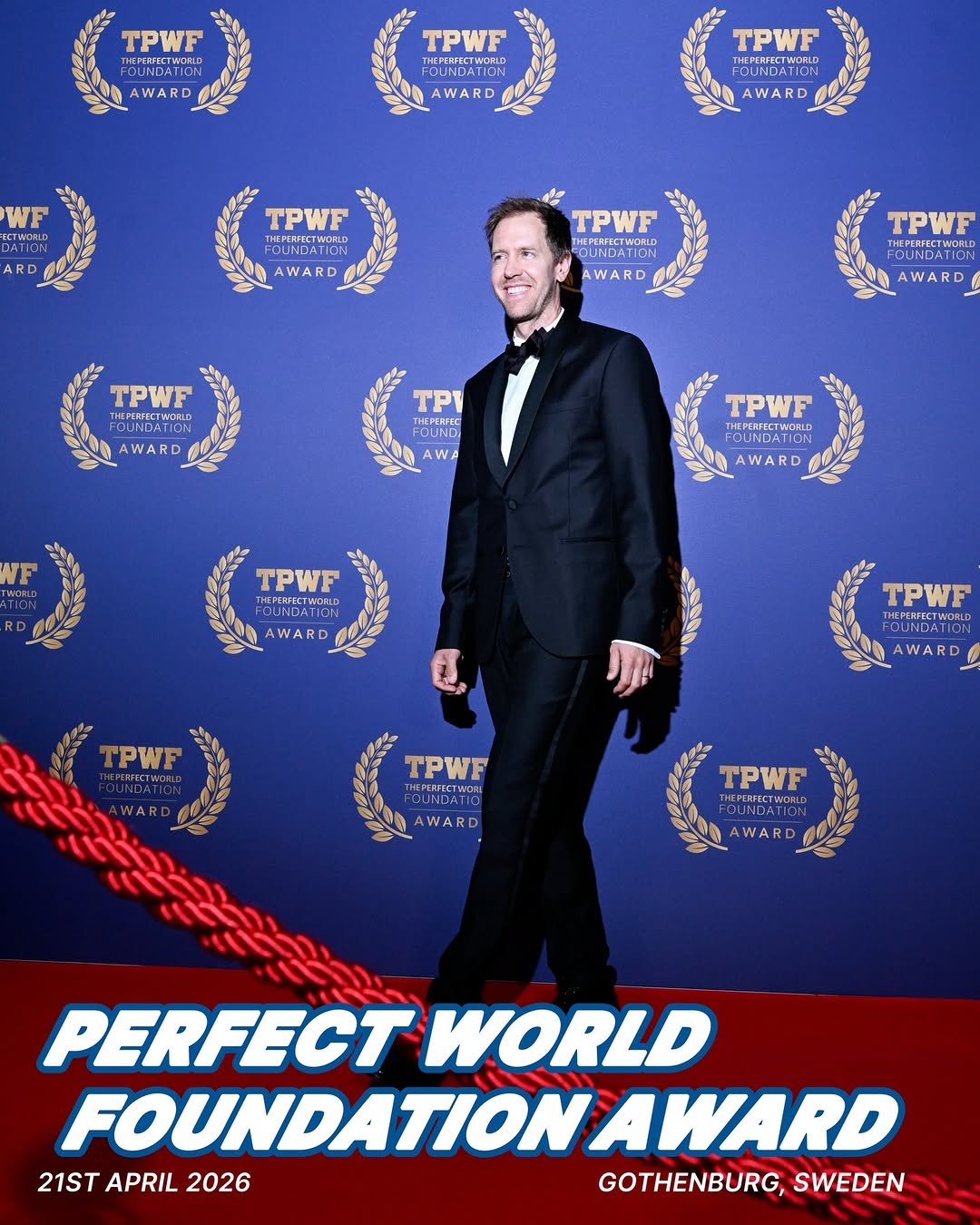 Photo shared by Sebastian Vettel on April 22, 2026 tagging @tpw_foundation. May be an image of one or more people, magazine, dinner jacket, poster and text that says 'TPWF INDATION MARTION RFTCTNDELD AWARD TPWF ECTWORLE ATION DURDATIO AWARD TPWF PERFECTWORLD DATO FOUNDATION IDATO UNDATION AWARD WF DETWORLD TPWF ONLD TION FON AWARD TPWF THEPERECTWOELD ORLD PONGATO ΓΙΟΝ WARD TPWF EPERSTCTWD ADAL OUNDATION TPWF PERFESTMNCOLO procTиCR. TECTWORLD AWARD AWARD RD TPY THEPERETE CONC WA TPWF THEPEREECTMINLD THEPERFEC ORLD FOUNDAT TION AWARD TPWF THEPEHPECTИKRK AWARD TPWF PERFECTWNO TPWF AWARD TPWF THEPERFECTAICA AWARD TPWF PEREECTINE FECTWORLD ERFECTW NDAUA AWAR RD PERFECT WORLD FOUNDATIONAWARD 21ST APRIL 2026 GOTHENBURG, SWEDEN'.