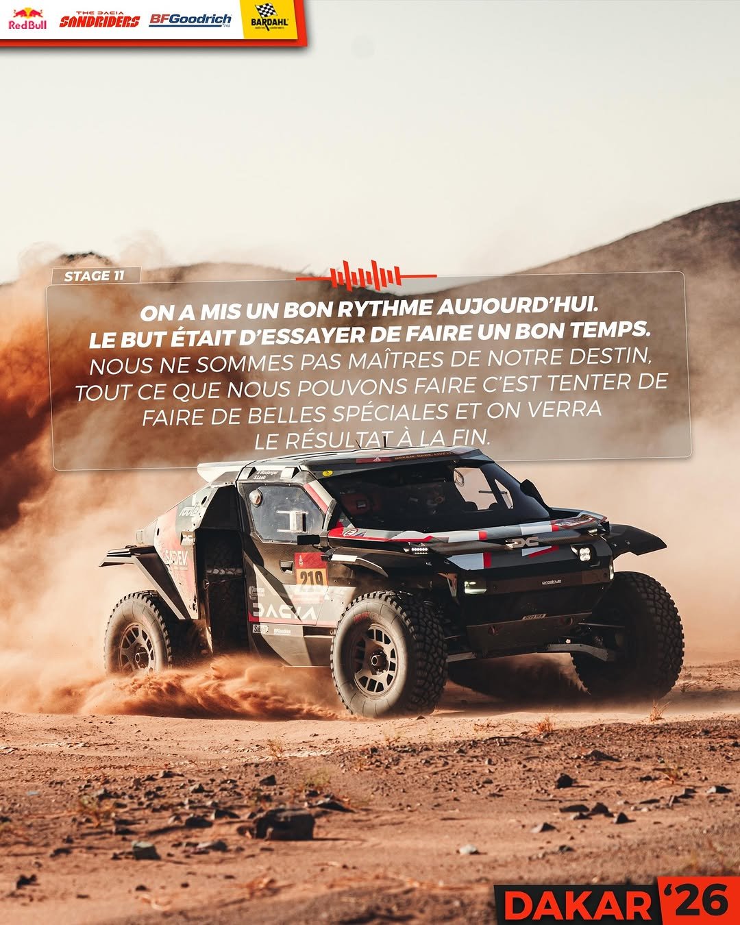 Photo shared by Sébastien Loeb on January 15, 2026 tagging @redbulldesertwings, @bardahl_official, @bfgoodricheurope, @edouard_boulanger, and @the_dacia_sandriders. May be an image of car, poster, dune buggy, buggy, wheel, magazine, outdoors and text that says 'RedBull SANDRI SANDRIDERS BFGoodrich 노을 ッ BAPOAHL STAGE II ሁ ONA MIS UN BON RYTHME AUJOURD'HUI. LE ÉTAIT D'ESSAYER DE FAIRE UN BON TEMPS. NOUS NE SOMMES PAS MAITRES DE NOTRE DESTIN, TOUT CE QUE NOUS POUVONS FAIRE C'EST TENTER DE FAIRE DE BELLES SPECIALES ET ON VERRA LE RÉSULTATALAFIN. RESULTAT 910 ACH 产 DAKAR '26'.