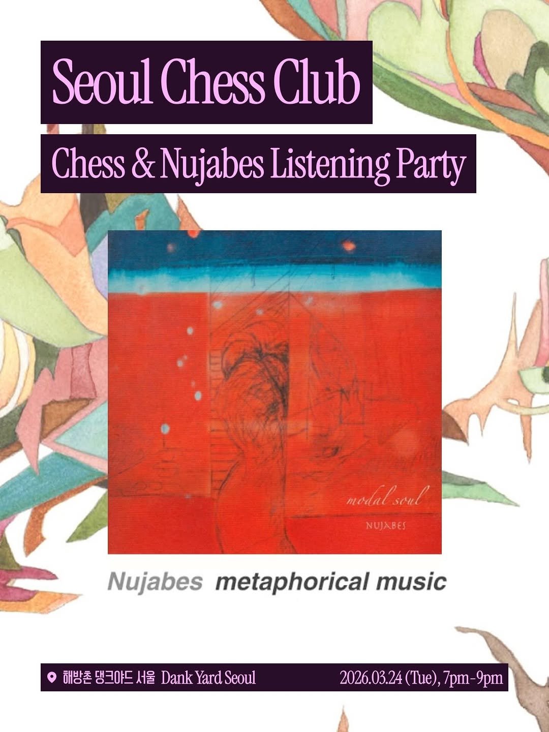 Photo by Seoul Chess Club 서울체스클럽 ♟️ in 해방촌. May be an image of chess, poster and text that says 'Seoul Chess Club Chess & Nujabes Listening Party modal seu NUJABES Nujabes metaphorical music 해방촌 댕크야드서울 해방촌댕크야드서울 서울 Dank DankYardSeoul Yard Seoul 2026.03.24(Tue).7pm-9om 7pm 9pm 2026.03.24 (Tue),'.