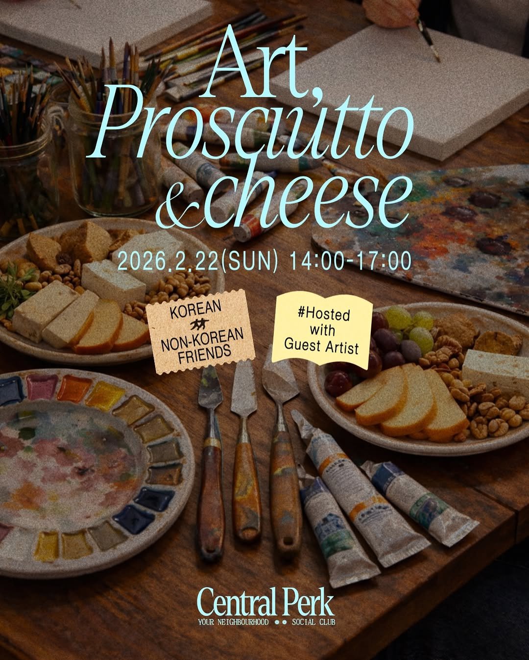 Photo shared by 🏠시도 플레이스[연희동 본점] on February 12, 2026 tagging @gongsang_artstudio. May be an image of salami, poster and text that says 'Art, Prosçutto &Cheese 2026.2,22(SUN) (SUN) 14:00-17:00 KOREAN 材 NON-KOREAN FRIENDS #Hosted with GuestArtist Guest Artist Nt CentralPerk HBO RHOOD • SOCIAL CL.LB Central Perk YOLRNEIGHBO.EHB.CO.•SOCIA YOUR EIGHBO NE'.